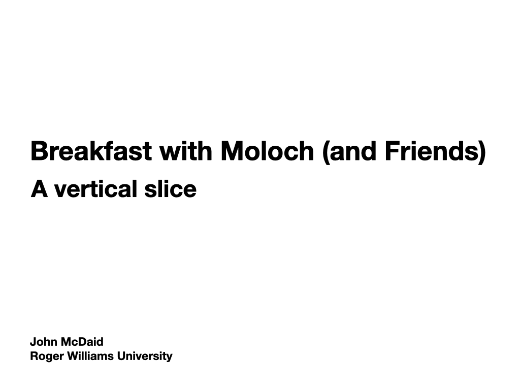 Slide 1: Title: "Breakfast with Moloch (and Friends) / A vertical slice"